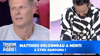 Matthieu Delormeau absent de TPMP : Il a menti à Cyril Hanouna !