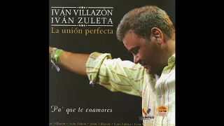 Iván Villazón & Iván Zuleta - 4. Tu Olvido - Pa' Que Te Enamores