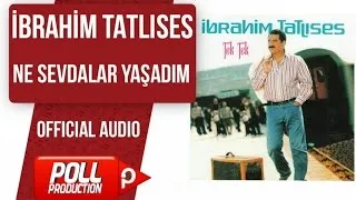 İbrahim Tatlıses - Ne Sevdalar Yaşadım - ( Official Audio )