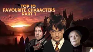 My Top 10 Favourite Harry Potter Characters (Part 1)