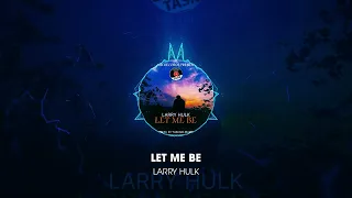 Larry Hulk - LET ME BE (Official Audio) | Task Records | Prod. By Tubhani Muzik