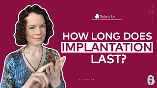 How long does implantation last for