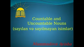 Countable-Uncountable Noun.Sayılan və sayılmayan isimlər