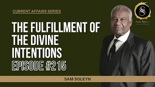 CA215. The Fulfillment of the Divine Intentions | SAM SOLEYN