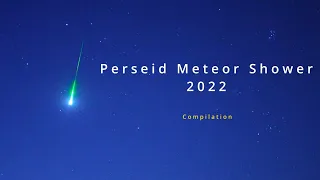 Perseid Meteor Shower 2022 - compilation