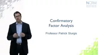 Confirmatory Factor Analysis; Patrick Sturgis (part 3 of 6)