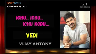 2011 ~ Ichu Ichu kodu ~ Vedi ~ Vijay Antony 🎼 5.1 DOLBY 🎧BASS BOOSTED🎧 SVP Beats