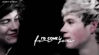 Niall + Harry - I'd come for you...