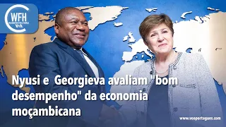 Washington Fora d’Horas:  Nyusi e  Georgieva avaliam "bom desempenho" da economia moçambicana