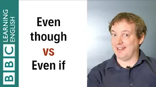 Even though vs Even if - English In A Minute