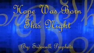 Hope Was Born This Night - Sidewalk Prophets (lyric video)