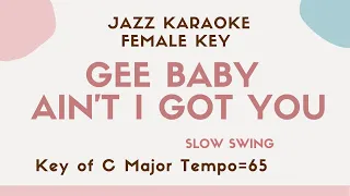 Gee baby ain’t I got you - Jazz KARAOKE (Instrumental backing track) - female key