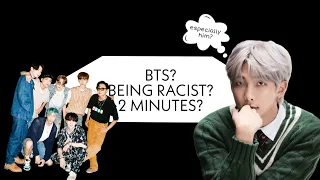 BTS being racist for 2 minutes straight.