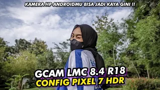 Detail Banget‼️Config Pixel 7HDR Gcam Lmc 8.4 R18, Hasil foto mirip Kamera DSLR🔥