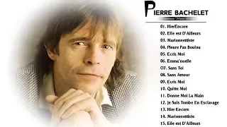 Pierre Bachelet Album Complet    Pierre Bachelet Best Of    Pierre Bachelet Greatest Hits