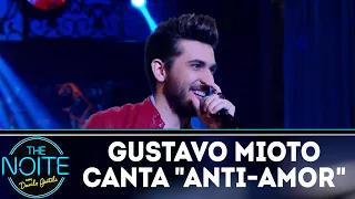 Gustavo Mioto canta "Anti-amor" | The Noite (23/04/18)