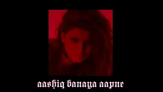 aashiq banaya aapne // slowed + reverb