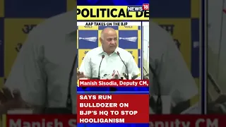 Manish Sisodia, Delhi Deputy CM: Bulldoze BJP's Office | Delhi Riots 2022 | CNN News18 | #Shorts