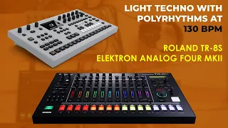 Light Techno with Polyrhythms at 130 BPMs by Roland TR-8S & Elektron Analog 4 mkII