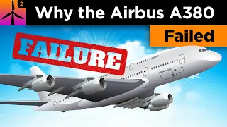 Why was the Airbus A380 a Failure?