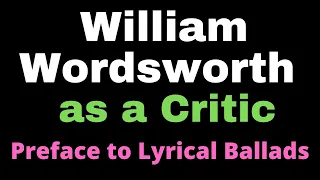 Wordsworth Preface to Lyrical Ballads I Literary Criticism I Poetic Diction I Wordsworth as a Critic