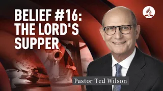 The Lord's Supper [What Does the Bible Say?] – Pastor Ted Wilson