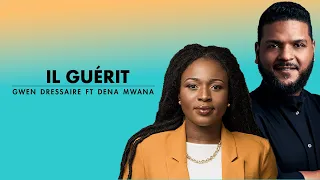 IL GUÉRIT | Dena Mwana & Gwen Dressaire