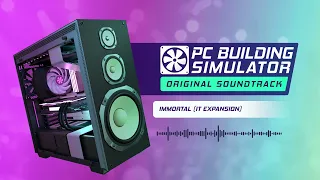 PC Building Simulator OST | Immortal - The Bad Sectors (IT Expansion)