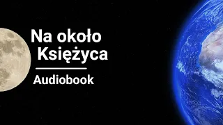 Juliusz Verne - Na około Księżyca (Wokół księżyca) | Audiobook