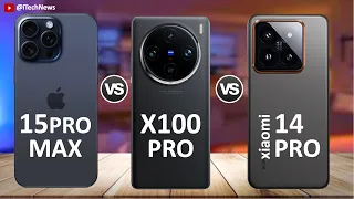 iPhone 15 Pro Max Vs vivo X100 Pro Vs Xiaomi 14 Pro