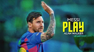 Lionel Messi • Play | Alan Walker - ft. K-391 - 2019 • HD