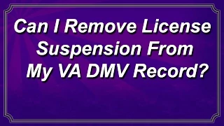 Can I remove license suspensions from my Virginia DMV record?