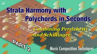 Strata Harmony with Polychords in Seconds: Combining Persichetti and Schillinger Part 2