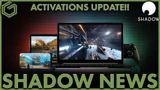 Shadow PC News - Finally!! Some Big Activation News