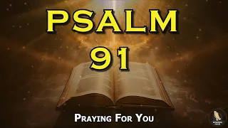 PSALM 91 The Most Powerful Prayer To Break All The Bonds