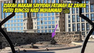 MAKAM SAYYIDAH FATIMAH AZ ZAHRA PUTRI NABI MUHAMMADﷺ