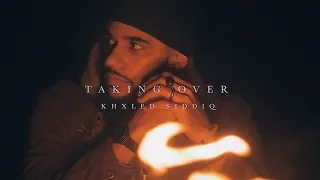 Khxled Siddiq - Taking Over (Official Video)