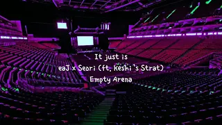 It just is by eaJ x Seori (Feat. Keshi's Strat) but you're in an empty arena [USE HEADPHONES] 🎧