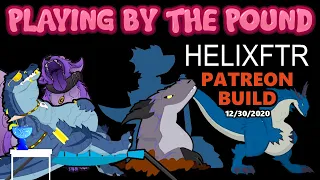 Playing by the Pound | Helixftr (Patreon Build 12/30/2020)