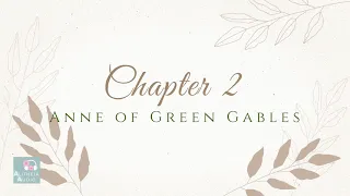 Chapter 2 Anne of Green Gables by L.M. Montgomery Audiobook for Alitheia Audio