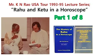 [Mr. K N Rao] English; Rahu & Ketu in a Horoscope (Part 1 of 8)