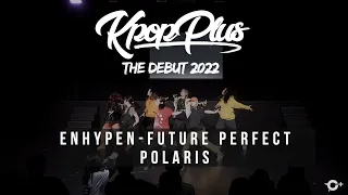 Polaris - Future Perfect [Enhypen - Future Perfect Dance Cover] Kpop Plus Showcase 2022