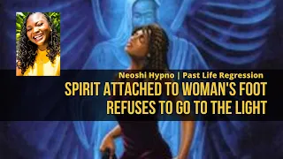 057 Neoshi Hypno - Spirit attached to woman's foot refuses to go | Past Life Regression