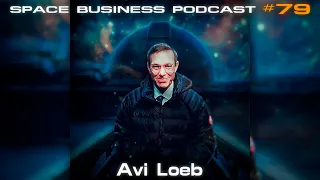 Space Business Podcast #79 Avi Loeb
