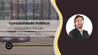 Contabilidade Pública - Conceitos Iniciais | Professor Gustavo Muzy