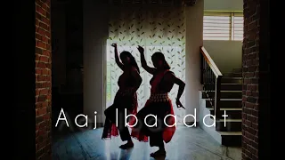 AAJ IBAADAT | DANCE COVER | SEMI CLASSICAL CHOREOGRAPHY BY DALARINA