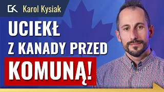 KANADA UPADA?! Uciekł do POLSKI przed KOMUNĄ – Karol Kysiak | 341