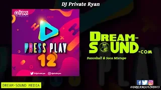 DJ Private Ryan - Press Play 12 (Clean Dancehall & Soca Mixtape 2019)