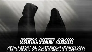 Antrikc & Samora Morgan - We'll Meet Again