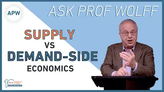 Ask Prof Wolff: Supply vs Demand-Side Economics